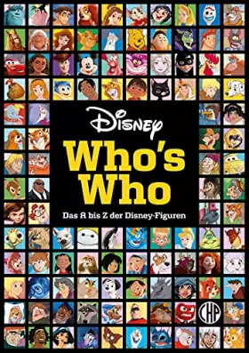 Couverture du produit · Disney: Who's Who – Das A bis Z der Disney-Figuren. Das große Lexikon: Das offizielle Standardwerk zu den Heldinnen und Helden