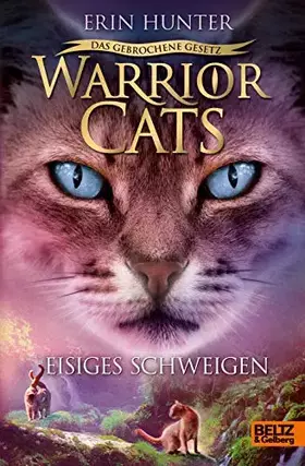 Couverture du produit · Warrior Cats - Das gebrochene Gesetz. Eisiges Schweigen: Staffel VII, Band 2 (Warrior Cats, Staffel 7: Das gebrochene Gesetz, 2