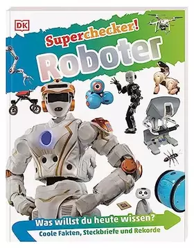 Couverture du produit · Superchecker! Roboter: Was willst du heute wissen? Coole Fakten, Steckbriefe und Rekorde. Für Kinder ab 7 Jahren