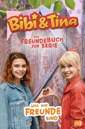 Couverture du produit · Bibi & Tina - Weil wir Freunde sind -: Das Freundebuch zur Serie - Mit farbigen Fotos