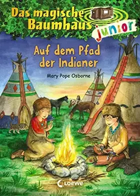 Couverture du produit · Das magische Baumhaus junior (Band 16) - Auf dem Pfad der Indianer: Kinderbuch zum Vorlesen und ersten Selberlesen - Mit farbig