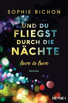 Couverture du produit · Und du fliegst durch die Nächte: Love is Love - Roman (Love is Love-Reihe, Band 2)