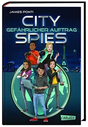 Couverture du produit · City Spies 1: Gefährlicher Auftrag: Actionreicher Spionage-Thriller für Jugendliche (1)