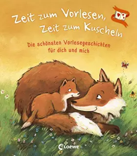 Couverture du produit · Zeit zum Vorlesen, Zeit zum Kuscheln - Die schönsten Vorlesegeschichten für dich und mich: Vorlesebuch zum Kuscheln, Einschlafe
