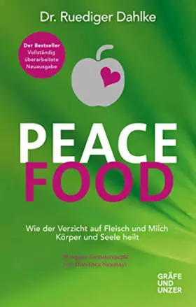 Couverture du produit · Peace Food: Wie der Verzicht auf Fleisch Körper und Seele heilt - mit 30 veganen Genussrezepten von Dorothea Neumayr