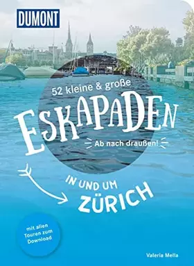Couverture du produit · 52 kleine & große Eskapaden in und um Zürich: Ab nach draußen! (DUMONT Eskapaden)