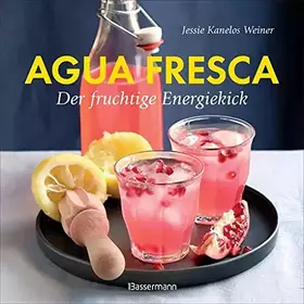 Couverture du produit · Agua fresca - der fruchtige Energiekick: Erfrischende Drinks aus der Karibik. Alkoholfrei, raffiniert gewürzt, leicht gesüßt