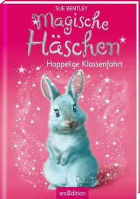 Couverture du produit · Magische Häschen – Hoppelige Klassenfahrt: Kinderbuch über Tiere, Magie und Freundschaft ab 7 Jahre