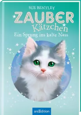 Couverture du produit · Zauberkätzchen – Ein Sprung ins kalte Nass: Kinderbuch über Tiere, Magie und Freundschaft ab 7 Jahre