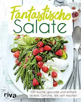 Couverture du produit · Fantastische Salate: 100 frische, gesunde und einfach leckere Gerichte, die satt machen. Tipps und Tricks für die perfekte Zube