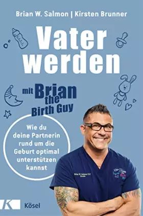 Couverture du produit · Vater werden mit »Brian the Birth Guy«: Wie du deine Partnerin rund um die Geburt optimal unterstützen kannst