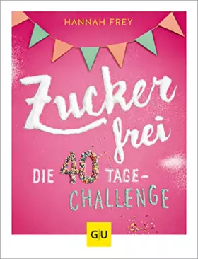 Couverture du produit · Zuckerfrei: Die 40 Tage-Challenge