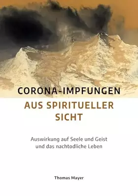 Couverture du produit · Corona-Impfungen aus spiritueller Sicht: Auswirkungen auf Seele und Geist und das nachtodliche Leben