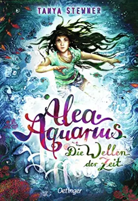 Couverture du produit · Alea Aquarius 8. Die Wellen der Zeit: Magisches Fantasy-Abenteuer über Freundschaft, Umwelt und die erste Liebe für Kinder ab 1