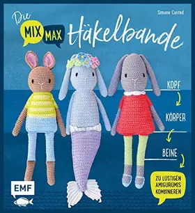 Couverture du produit · Die Mix-Max-Häkelbande: Kopf, Körper, Beine zu lustigen Amigurumis kombinieren