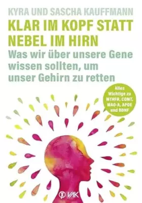 Couverture du produit · Klar im Kopf statt Nebel im Hirn: Was wir über unsere Gene wissen sollten, um unser Gehirn zu retten: Alles Wichtige zu den Alz