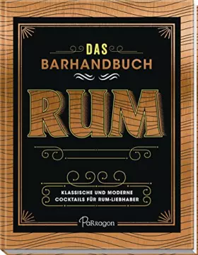 Couverture du produit · Das Barhandbuch Rum: Klassische und moderne Cocktails für Rum-Liebhaber