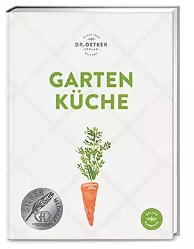 Couverture du produit · Gartenküche: Ob selbst geerntet oder frisch vom Markt: Über 140 saisonale Rezepte zeigen, wie Sie Gemüse und Obst optimal verwe