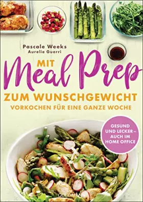 Couverture du produit · Mit Meal Prep zum Wunschgewicht: Vorkochen für eine ganze Woche – gesund, lecker, ausgewogen