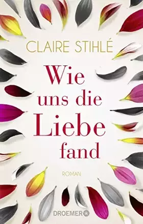 Couverture du produit · Wie uns die Liebe fand: Ein Roman über die Liebe, was sie mit uns anstellt und wie wir sie finden