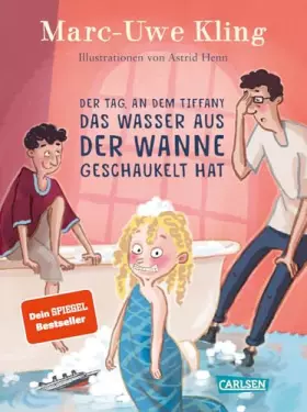 Couverture du produit · Der Tag, an dem Tiffany das Wasser aus der Wanne geschaukelt hat (Trubel bei Tiffany, Band 4)