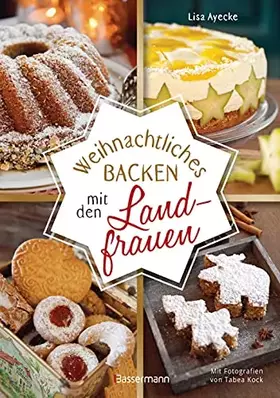 Couverture du produit · Weihnachtliches Backen mit den Landfrauen. klassische und neue Backrezepte für Stollen, Plätzchen, Weihnachtskuchen u.v.m.: In