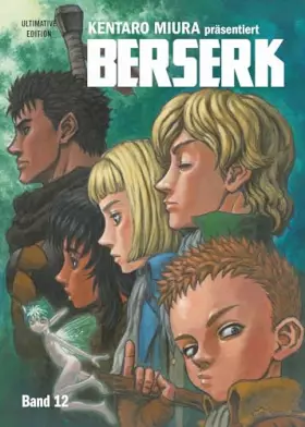 Couverture du produit · Berserk: Ultimative Edition 12: Das Dark-Fantasy-Epos! Jetzt im Großformat mit neuer Covergestaltung, um noch tiefer in die fas