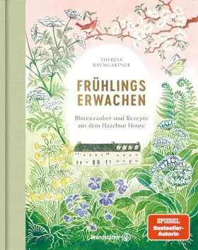 Couverture du produit · Frühlingserwachen: Blütenzauber und Rezepte aus dem Hazelnut House. Bastelideen, Frühlingsdeko, Bärlauch-Rezepte und Spargel-Ge