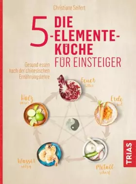 Couverture du produit · Die 5-Elemente-Küche für Einsteiger: Gesund essen nach der chinesischen Ernährungslehre
