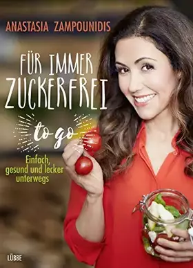 Couverture du produit · Für immer zuckerfrei – to go: Einfach, gesund und lecker unterwegs