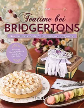 Couverture du produit · Teatime bei Bridgertons - Das inoffizielle Koch- und Backbuch zur Netflix Erfolgsserie Bridgerton: Inklusive Einladungskarte vo