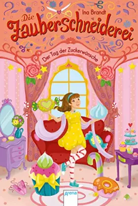 Couverture du produit · Die Zauberschneiderei / Die Zauberschneiderei (5). Der Tag der Zuckerwünsche