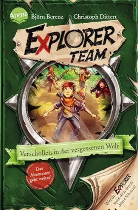Couverture du produit · Explorer Team. Verschollen in der vergessenen Welt: Geschichte voller Action, Rätsel, Codes zum Mitmachen und Basteln ab 8. Für