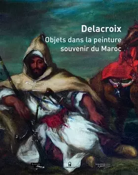 Couverture du produit · Delacroix - Objets dans la peinture, souvenir du Maroc