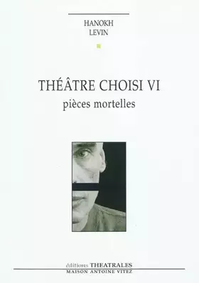 Couverture du produit · Théâtre choisi: PIECES MORTELLES (6)