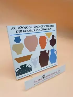 Couverture du produit · Archäologie und Geschichte der Keramik in Schwaben