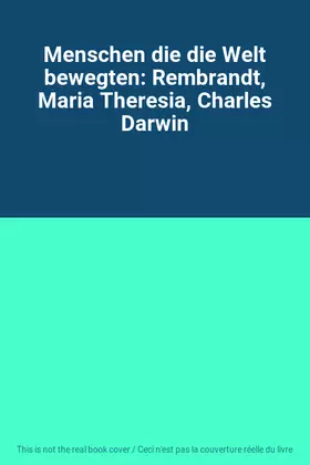 Couverture du produit · Menschen die die Welt bewegten: Rembrandt, Maria Theresia, Charles Darwin
