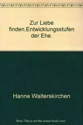 Couverture du produit · Zur Liebe finden: Entwicklungsstufen der Ehe (Wegweiser zum Leben)
