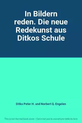 Couverture du produit · In Bildern reden. Die neue Redekunst aus Ditkos Schule