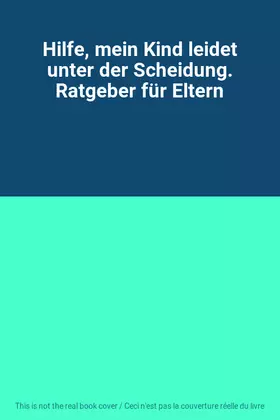 Couverture du produit · Hilfe, mein Kind leidet unter der Scheidung. Ratgeber für Eltern