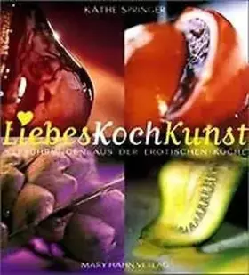 Couverture du produit · LiebesKochKunst. Verführungen aus der erotischen Küche.