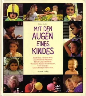 Couverture du produit · Mit den Augen eines Kindes: Entdecken Sie seine Welt, eine Welt voll Phantasie, Freude und Schönheit. Wer ihren Zauber wiederfi