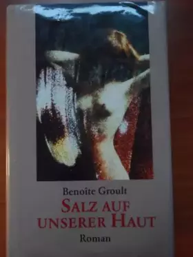 Couverture du produit · Salz auf unserer Haut. Roman. Aus d. Franz. von Irène Kuhn