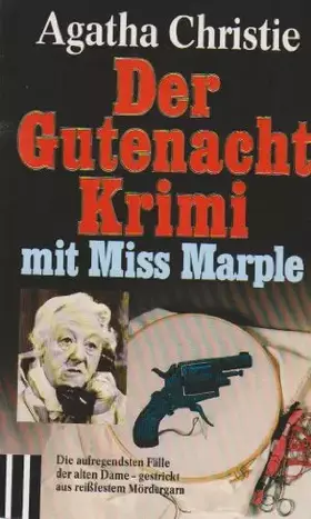 Couverture du produit · Der Gutenacht-Krimi mit Miss Marple : die aufregendsten Fälle der alten Dame - gestrickt aus reissfestem Mördergarn.