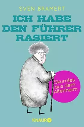 Couverture du produit · Ich habe den Führer rasiert: Skurriles aus dem Altenheim