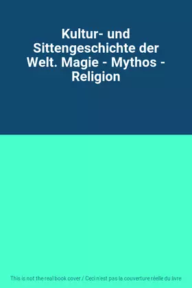Couverture du produit · Kultur- und Sittengeschichte der Welt. Magie - Mythos - Religion