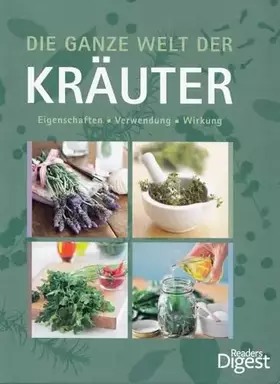 Couverture du produit · Die ganze Welt der Kräuter: Eigenschaften - Verwendung - Wirkung