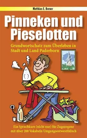 Couverture du produit · Pinneken und Pieselotten: Grundwortschatz zum Überleben in Stadt und Land Paderborn - ein Sprachkurs (nicht nur) für Zugezogene