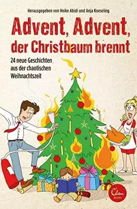 Couverture du produit · Advent, Advent, der Christbaum brennt: 24 neue Geschichten aus der chaotischen Weihnachtszeit.