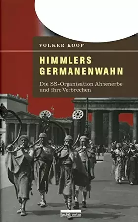 Couverture du produit · Himmlers Germanenwahn: Die SS-Organisation Ahnenerbe und ihre Verbrechen